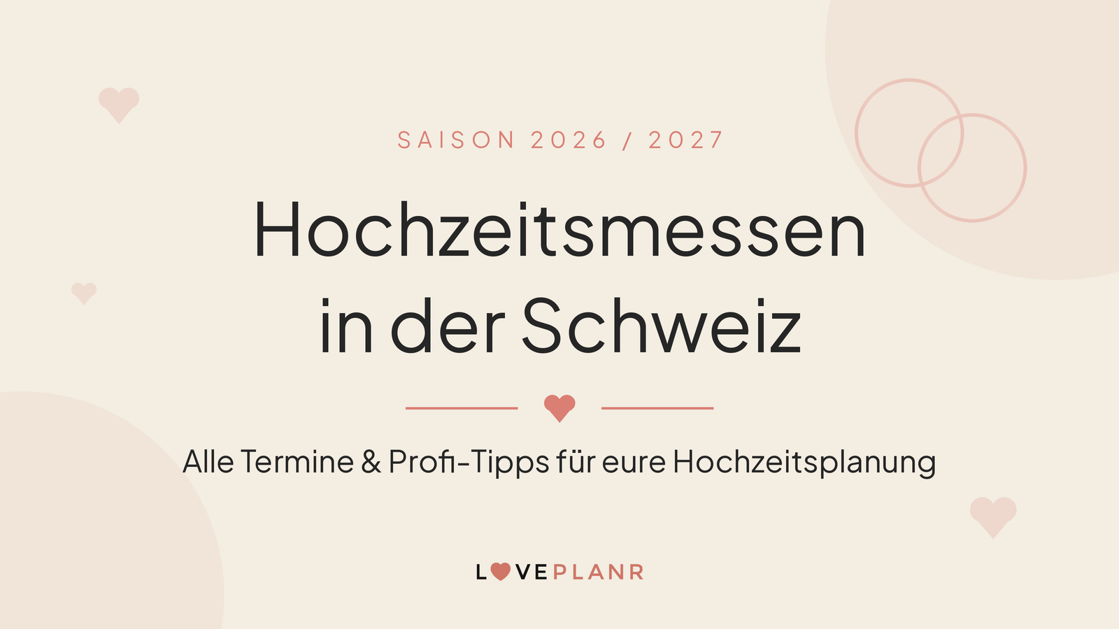 Hochzeitsmessen Schweiz 2026/2027: Alle Termine, Tipps und was ihr wirklich davon habt